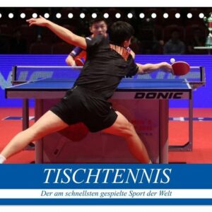 CALVENDO Wandkalender "Tischtennis - Der am schnellsten gespielte Sport der Welt (Tischkalender 2023 DIN A5 quer)"