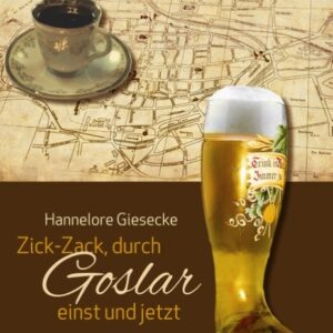Zick-Zack, durch Goslar einst und jetzt