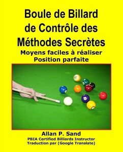 Boule de Billard de Contrôle des Méthodes Secrètes - Moyens faciles à réaliser Position parfaite (eBook, ePUB)